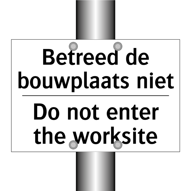 Betreed de bouwplaats niet - Do not enter the worksite