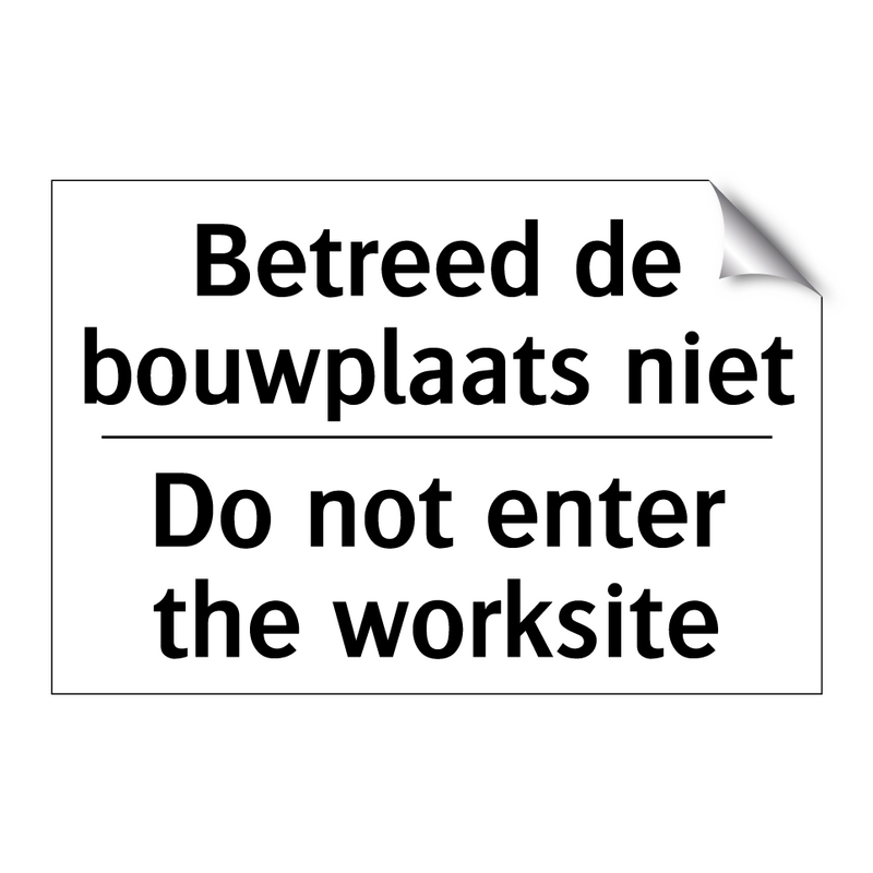 Betreed de bouwplaats niet - Do not enter the worksite