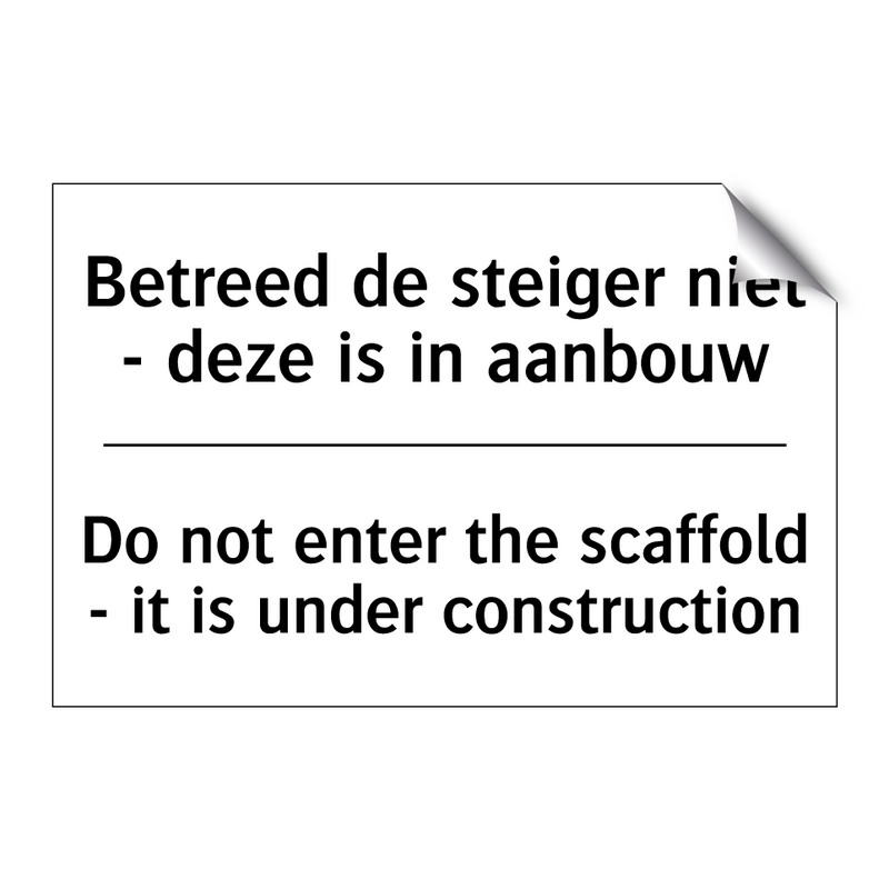 Betreed de steiger niet - deze /.../ - Do not enter the scaffold - it /.../