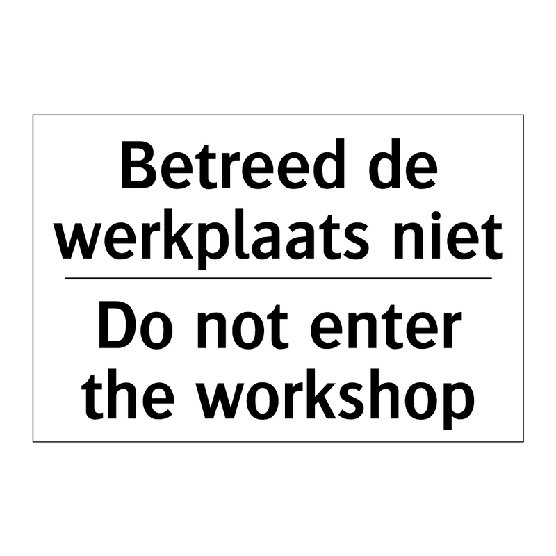 Betreed de werkplaats niet - Do not enter the workshop