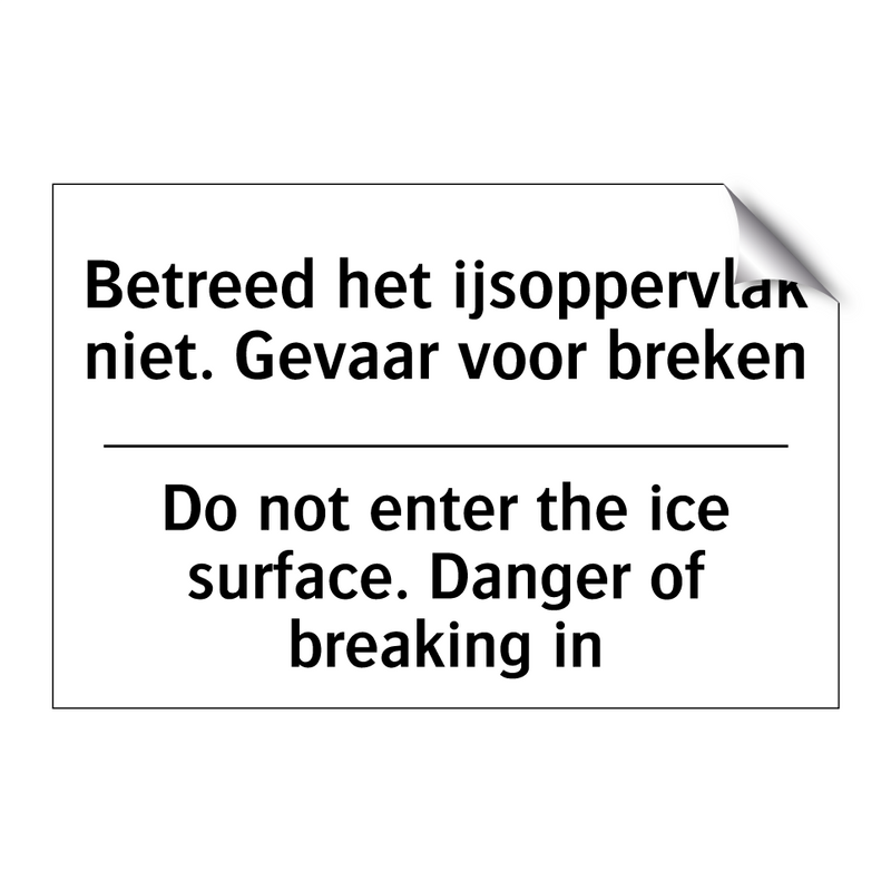 Betreed het ijsoppervlak niet. /.../ - Do not enter the ice surface. /.../