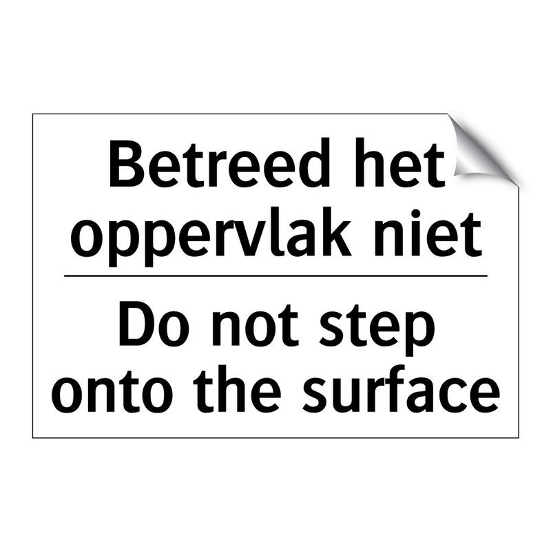 Betreed het oppervlak niet - Do not step onto the surface