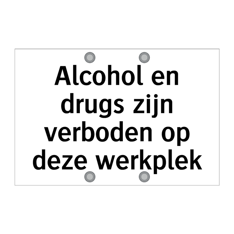 Alcohol en drugs zijn verboden op deze werkplek