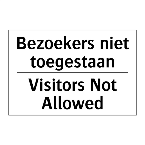 Bezoekers niet toegestaan - Visitors Not Allowed