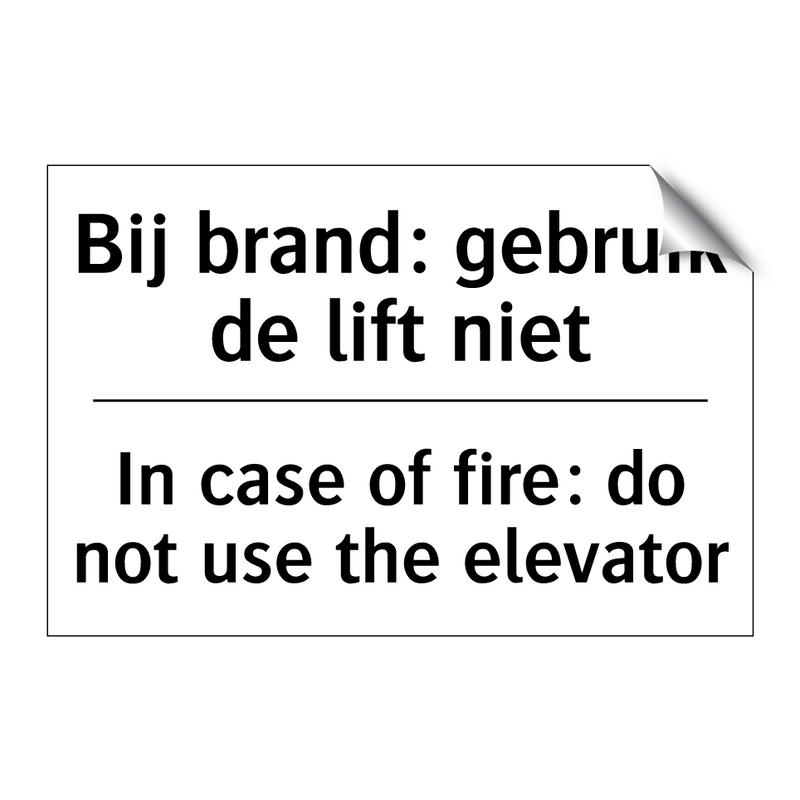 Bij brand: gebruik de lift niet/.../ - In case of fire: do not use the /.../