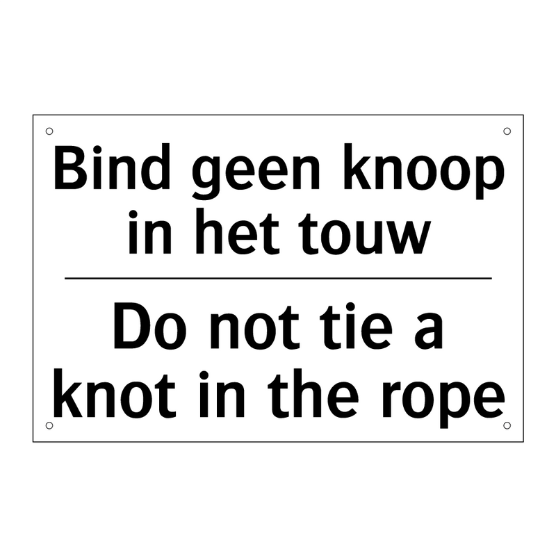 Bind geen knoop in het touw - Do not tie a knot in the rope