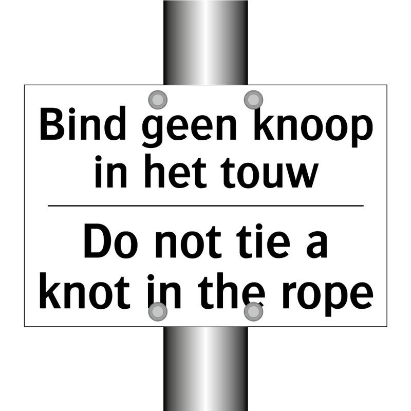 Bind geen knoop in het touw - Do not tie a knot in the rope