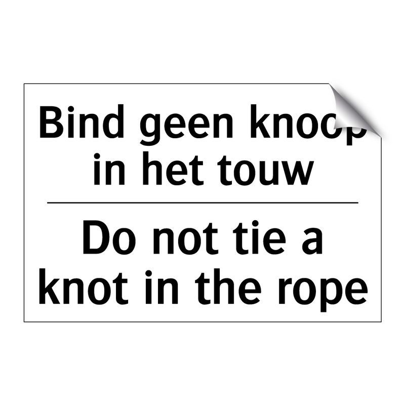 Bind geen knoop in het touw - Do not tie a knot in the rope