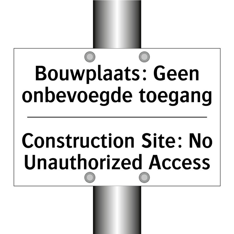 Bouwplaats: Geen onbevoegde toegang/.../ - Construction Site: No Unauthorized /.../