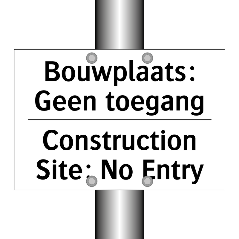 Bouwplaats: Geen toegang - Construction Site: No Entry