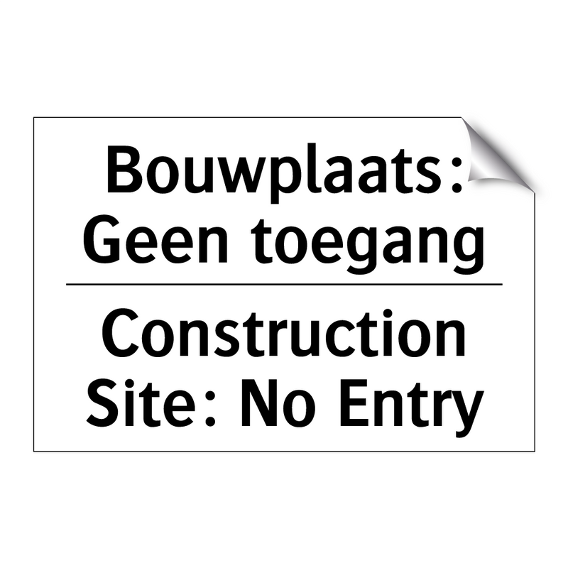 Bouwplaats: Geen toegang - Construction Site: No Entry