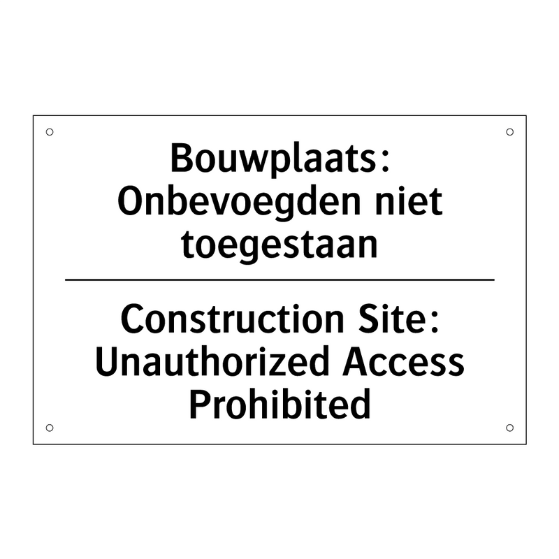 Bouwplaats: Onbevoegden niet toegestaan/.../ - Construction Site: Unauthorized /.../