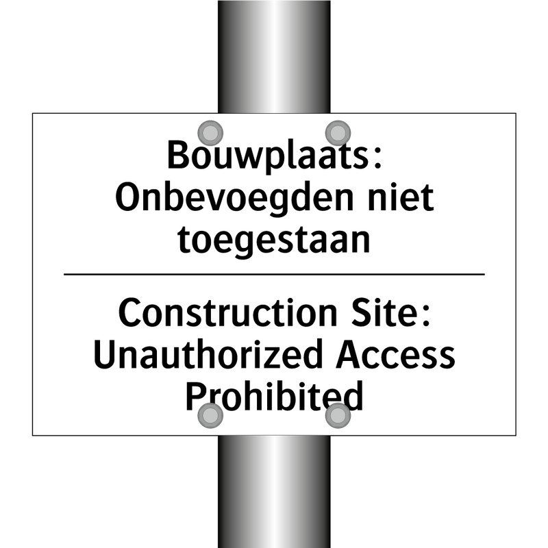 Bouwplaats: Onbevoegden niet toegestaan/.../ - Construction Site: Unauthorized /.../