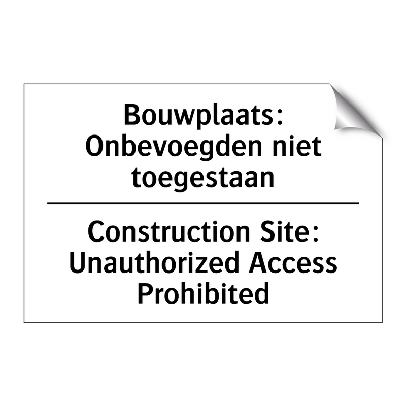 Bouwplaats: Onbevoegden niet toegestaan/.../ - Construction Site: Unauthorized /.../