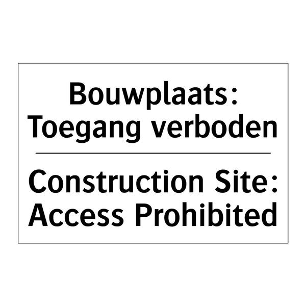 Bouwplaats: Toegang verboden - Construction Site: Access Prohibited/.../