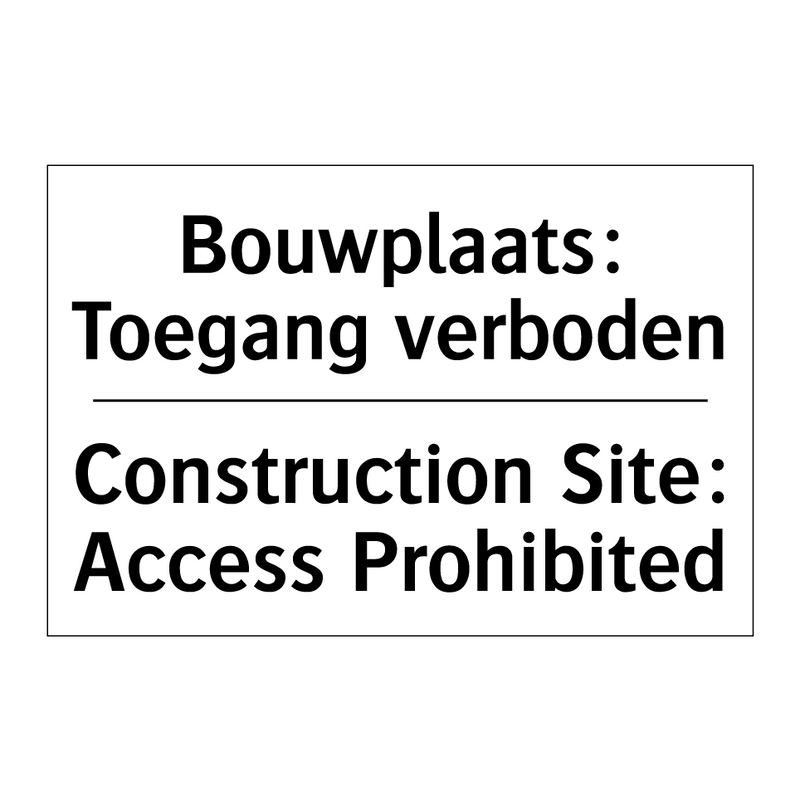 Bouwplaats: Toegang verboden - Construction Site: Access Prohibited/.../