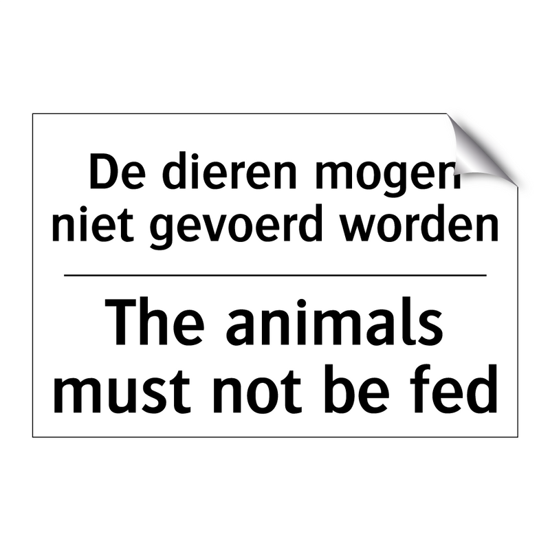 De dieren mogen niet gevoerd worden/.../ - The animals must not be fed