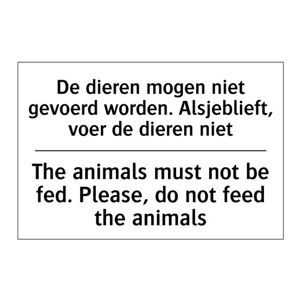 De dieren mogen niet gevoerd worden. /.../ - The animals must not be fed. Please, /.../