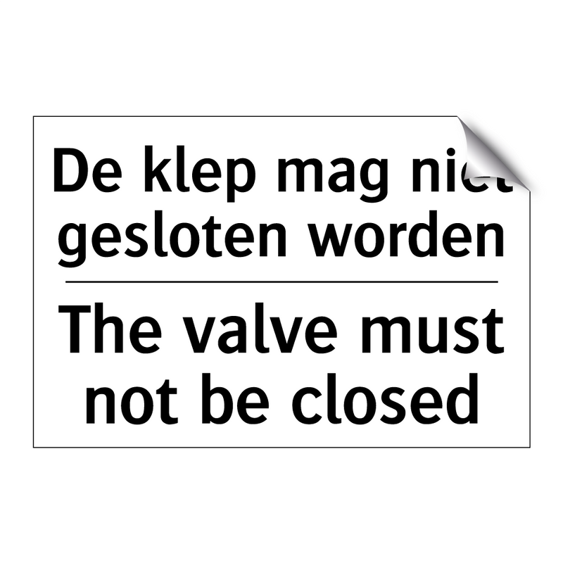 De klep mag niet gesloten worden/.../ - The valve must not be closed