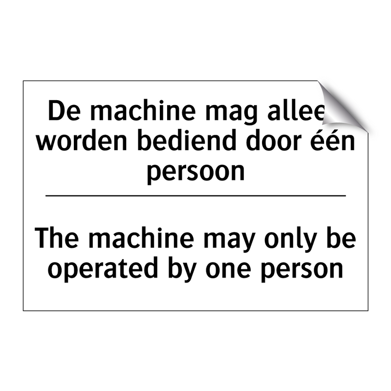 De machine mag alleen worden bediend /.../ - The machine may only be operated /.../