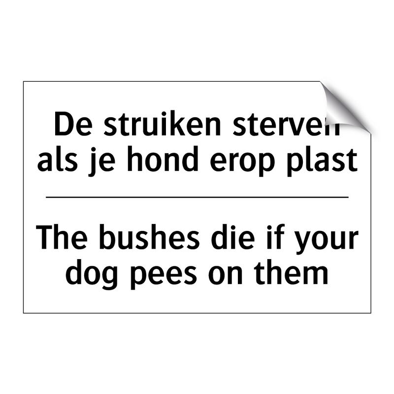 De struiken sterven als je hond /.../ - The bushes die if your dog pees /.../