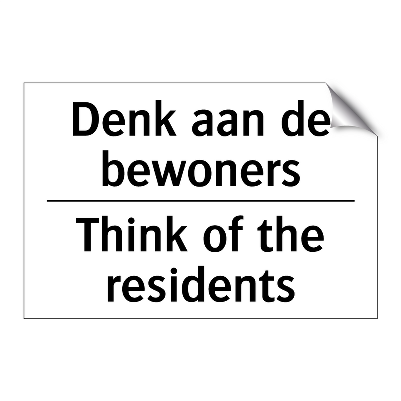 Denk aan de bewoners - Think of the residents