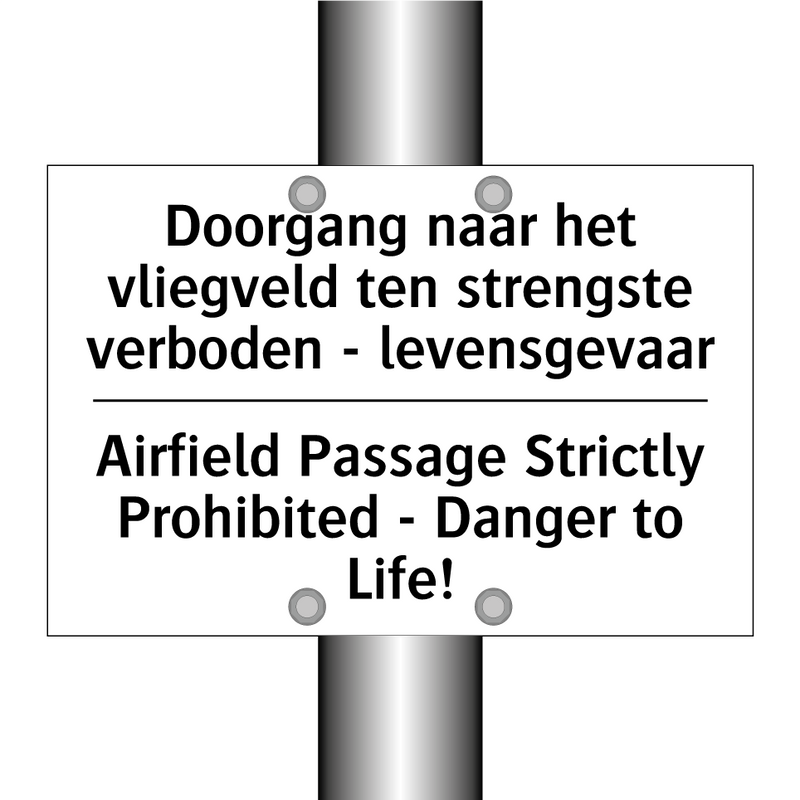 Doorgang naar het vliegveld ten /.../ - Airfield Passage Strictly Prohibited /.../