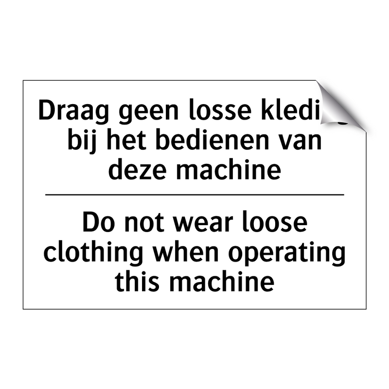 Draag geen losse kleding bij het /.../ - Do not wear loose clothing when /.../