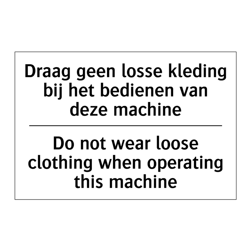 Draag geen losse kleding bij het /.../ - Do not wear loose clothing when /.../