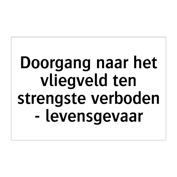 Doorgang naar het vliegveld ten strengste verboden - levensgevaar