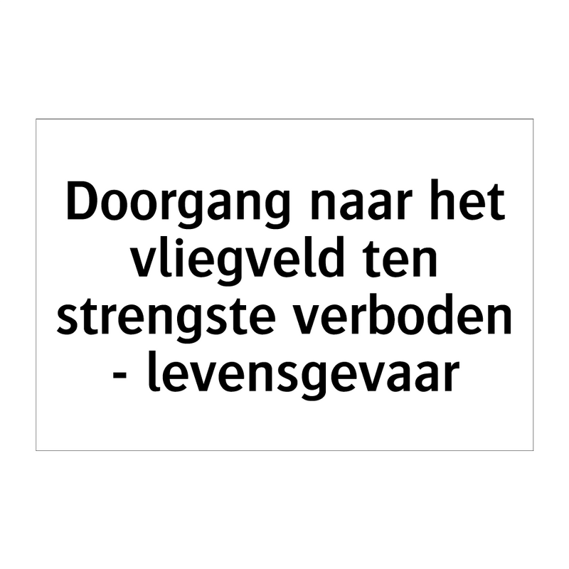 Doorgang naar het vliegveld ten strengste verboden - levensgevaar