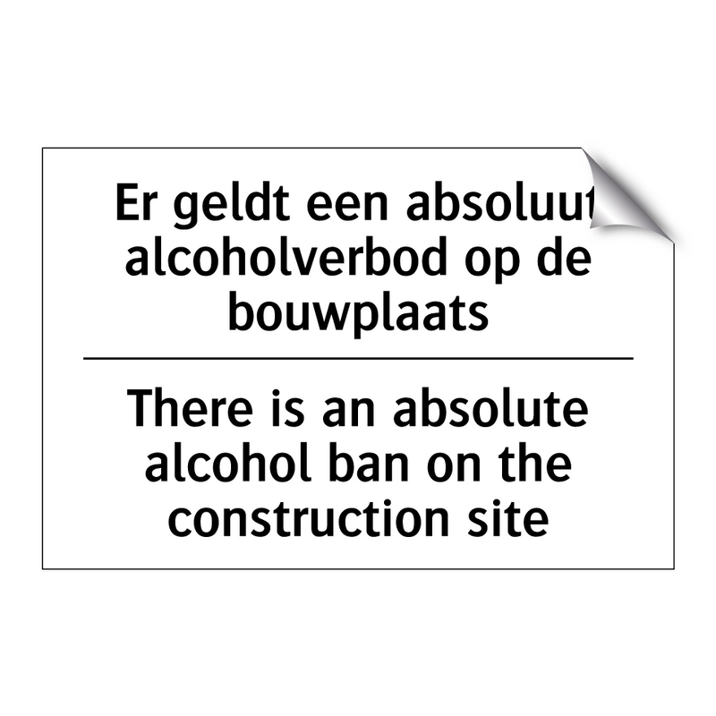 Er geldt een absoluut alcoholverbod /.../ - There is an absolute alcohol ban /.../