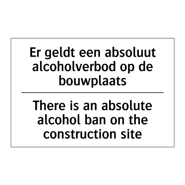 Er geldt een absoluut alcoholverbod /.../ - There is an absolute alcohol ban /.../