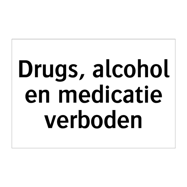 Drugs, alcohol en medicatie verboden