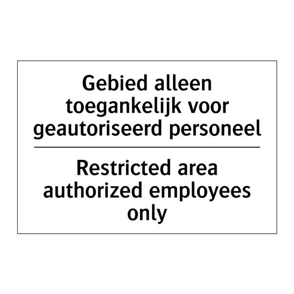 Gebied alleen toegankelijk voor /.../ - Restricted area authorized employees /.../