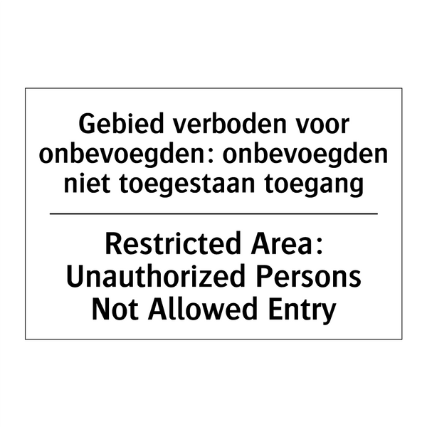 Gebied verboden voor onbevoegden: /.../ - Restricted Area: Unauthorized /.../