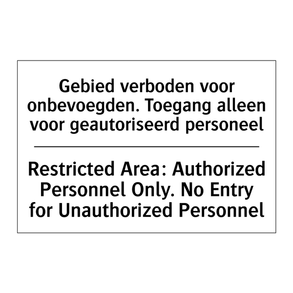 Gebied verboden voor onbevoegden. /.../ - Restricted Area: Authorized Personnel /.../