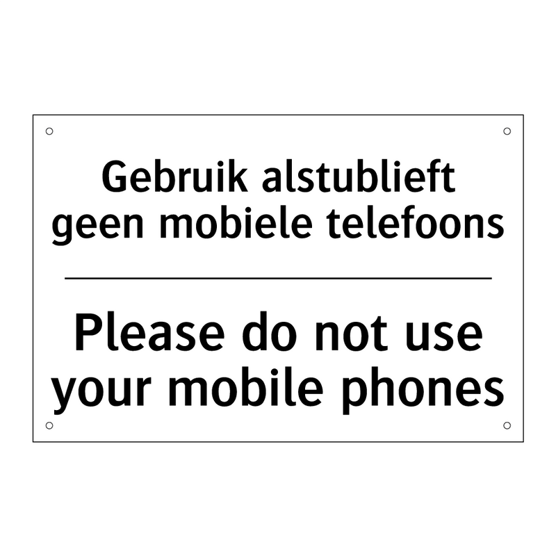 Gebruik alstublieft geen mobiele /.../ - Please do not use your mobile /.../