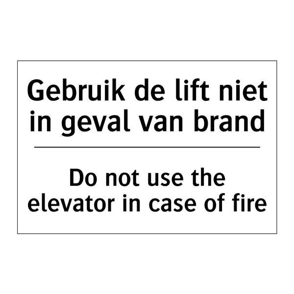 Gebruik de lift niet in geval /.../ - Do not use the elevator in case /.../