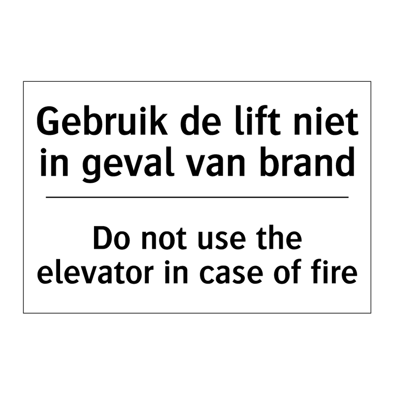 Gebruik de lift niet in geval /.../ - Do not use the elevator in case /.../