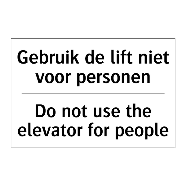 Gebruik de lift niet voor personen/.../ - Do not use the elevator for people/.../