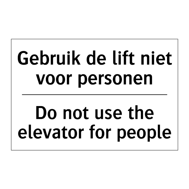 Gebruik de lift niet voor personen/.../ - Do not use the elevator for people/.../