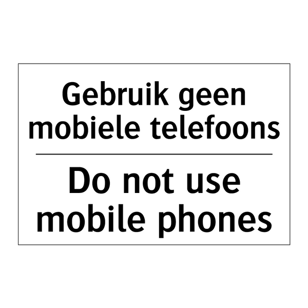 Gebruik geen mobiele telefoons - Do not use mobile phones