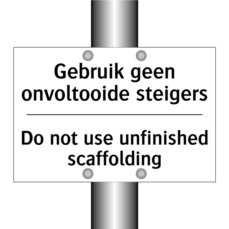 Gebruik geen onvoltooide steigers/.../ - Do not use unfinished scaffolding/.../