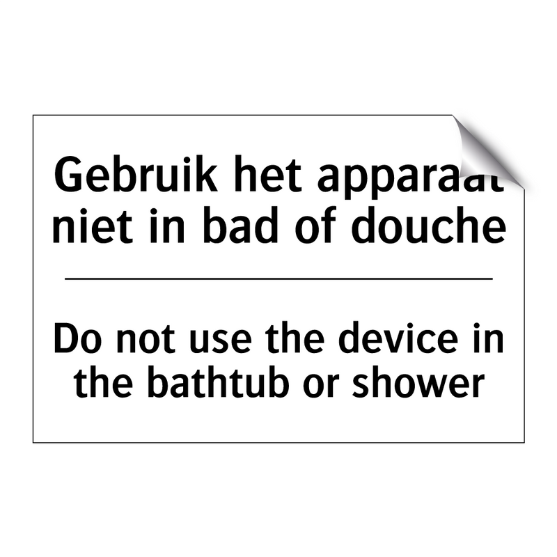 Gebruik het apparaat niet in bad /.../ - Do not use the device in the bathtub /.../