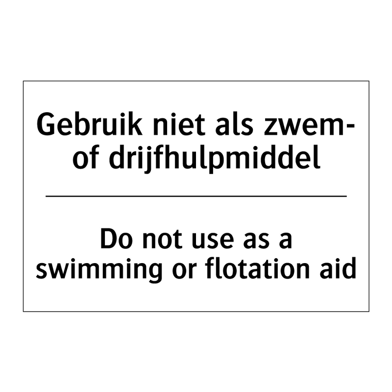 Gebruik niet als zwem- of drijfhulpmiddel/.../ - Do not use as a swimming or flotation /.../