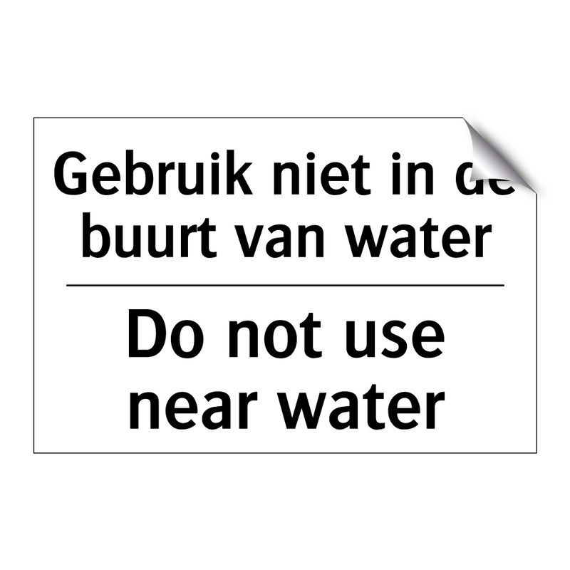 Gebruik niet in de buurt van water/.../ - Do not use near water