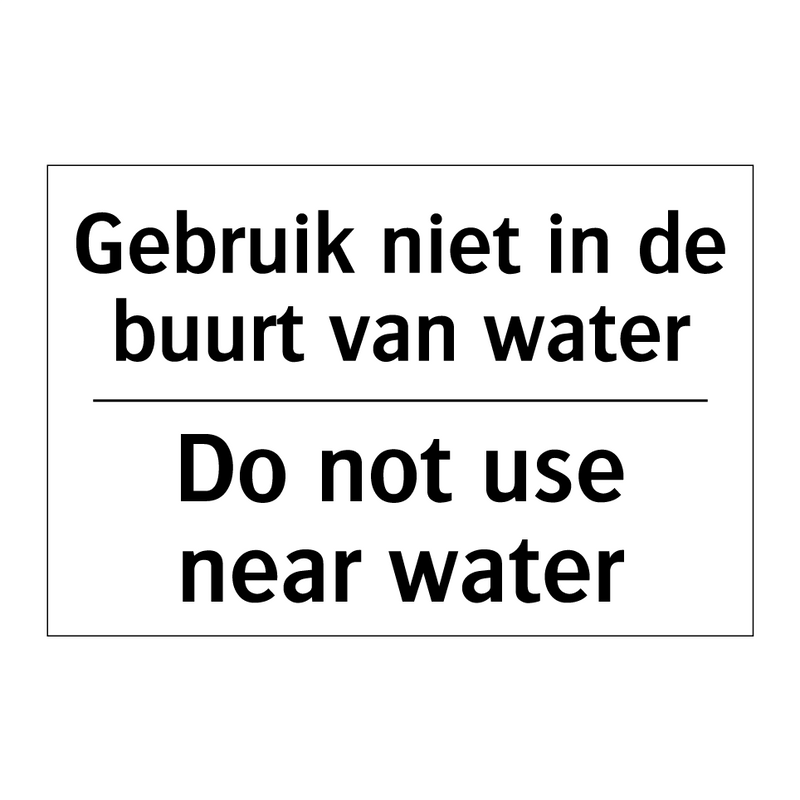 Gebruik niet in de buurt van water/.../ - Do not use near water