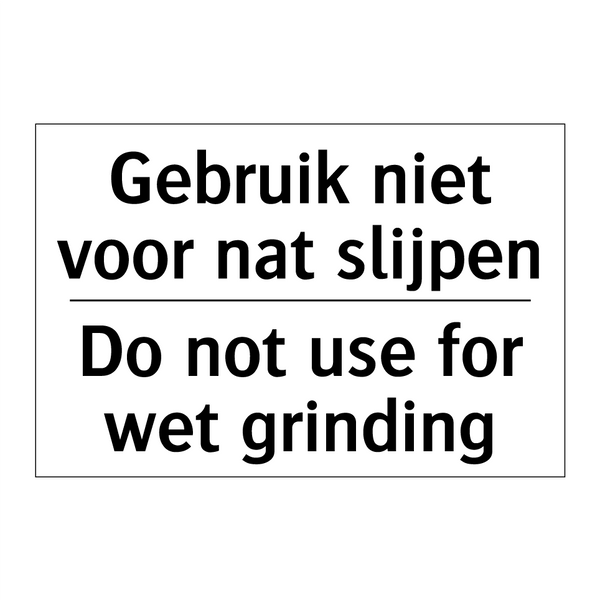 Gebruik niet voor nat slijpen - Do not use for wet grinding