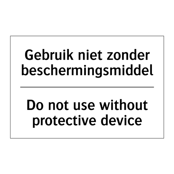 Gebruik niet zonder beschermingsmiddel/.../ - Do not use without protective /.../